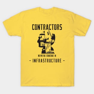 Contractors: We Put the 'Structure' in Infrastructure T-Shirt